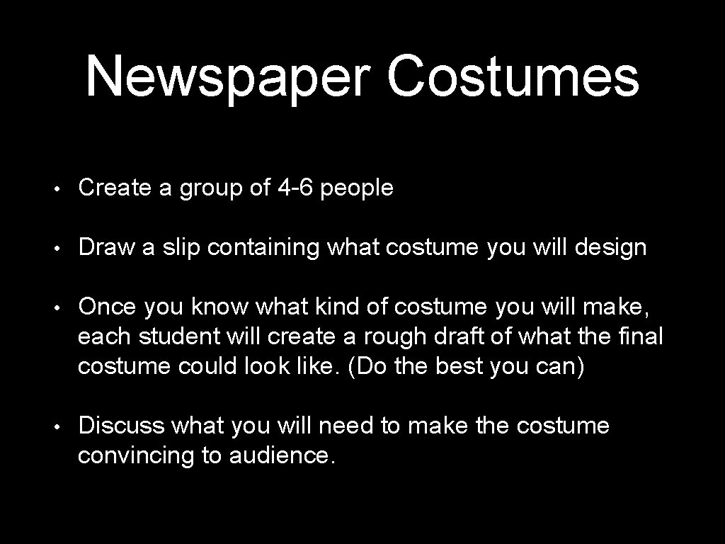 Newspaper Costumes • Create a group of 4 -6 people • Draw a slip