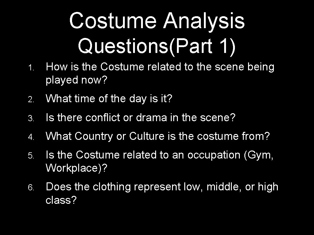 Costume Analysis Questions(Part 1) 1. How is the Costume related to the scene being