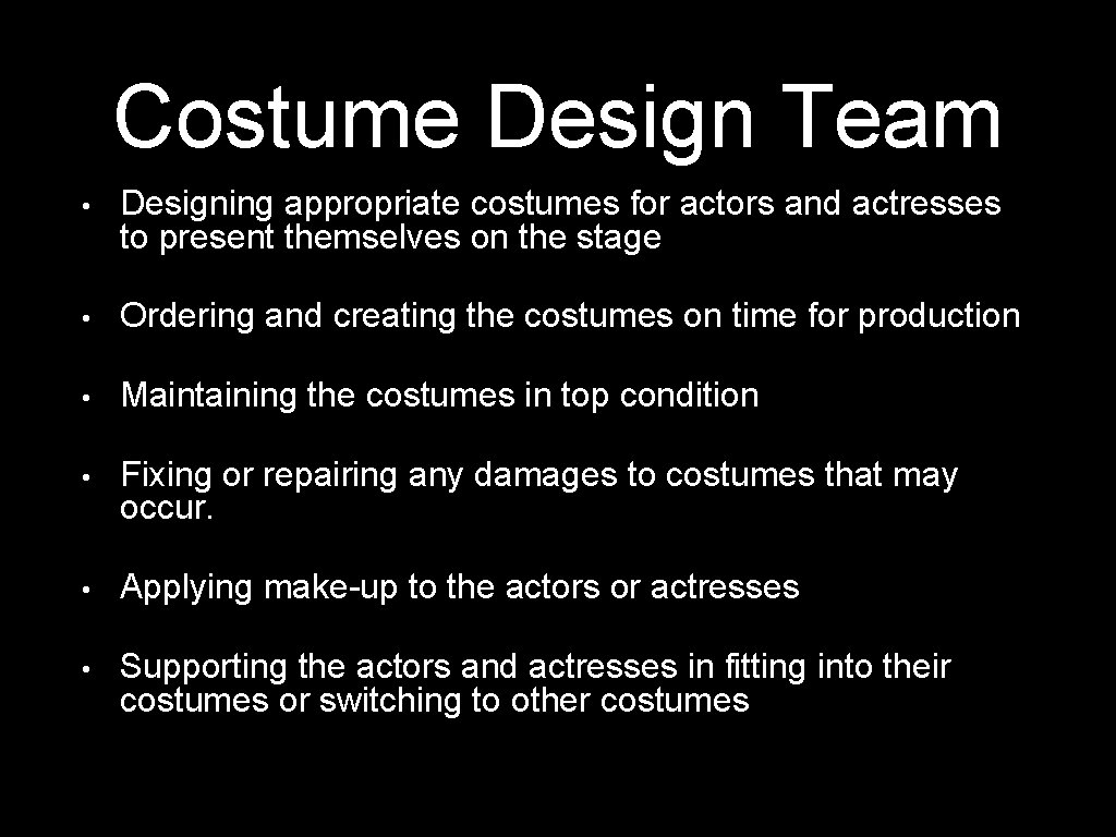 Costume Design Team • Designing appropriate costumes for actors and actresses to present themselves