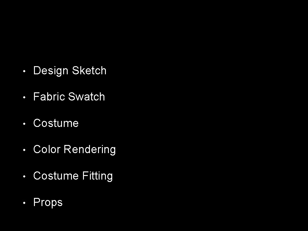  • Design Sketch • Fabric Swatch • Costume • Color Rendering • Costume