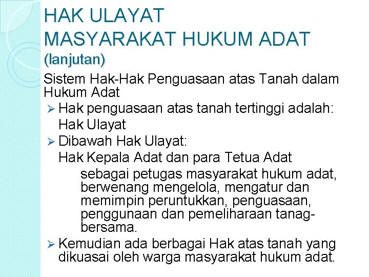 HAK ULAYAT MASYARAKAT HUKUM ADAT (lanjutan) Sistem Hak-Hak Penguasaan atas Tanah dalam Hukum Adat