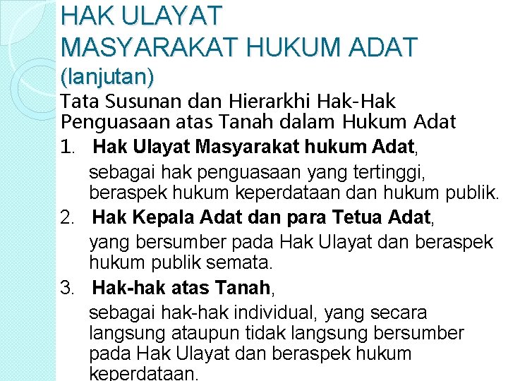 HAK ULAYAT MASYARAKAT HUKUM ADAT (lanjutan) Tata Susunan dan Hierarkhi Hak-Hak Penguasaan atas Tanah