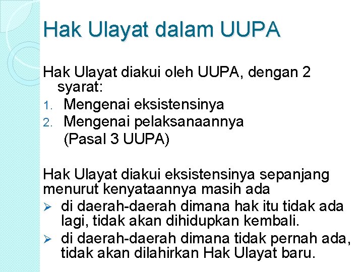 Hak Ulayat dalam UUPA Hak Ulayat diakui oleh UUPA, dengan 2 syarat: 1. Mengenai