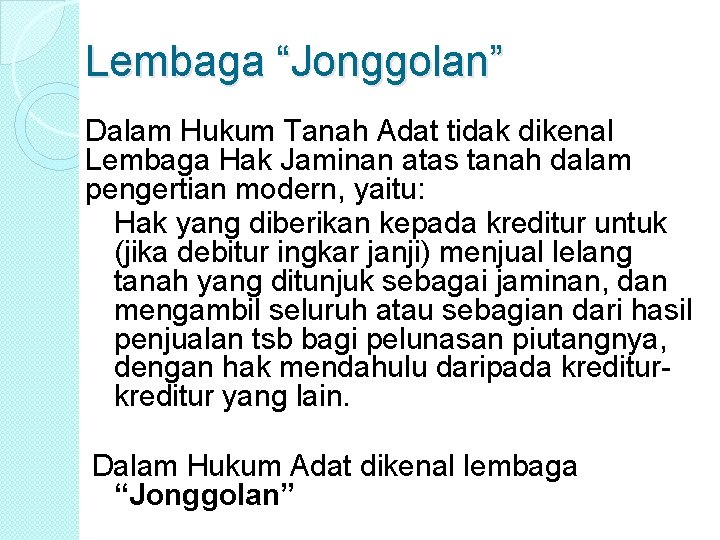 Lembaga “Jonggolan” Dalam Hukum Tanah Adat tidak dikenal Lembaga Hak Jaminan atas tanah dalam