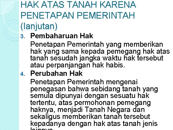 HAK ATAS TANAH KARENA PENETAPAN PEMERINTAH (lanjutan) Pembaharuan Hak Penetapan Pemerintah yang memberikan hak