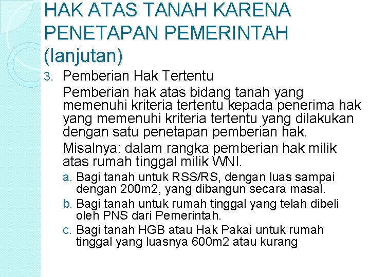 HAK ATAS TANAH KARENA PENETAPAN PEMERINTAH (lanjutan) 3. Pemberian Hak Tertentu Pemberian hak atas