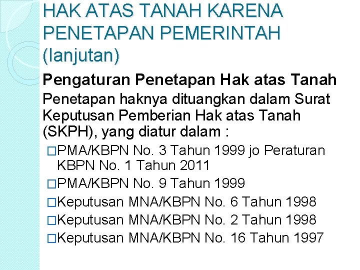 HAK ATAS TANAH KARENA PENETAPAN PEMERINTAH (lanjutan) Pengaturan Penetapan Hak atas Tanah Penetapan haknya