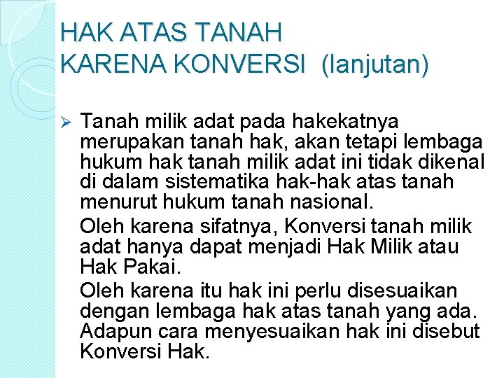 HAK ATAS TANAH KARENA KONVERSI (lanjutan) Ø Tanah milik adat pada hakekatnya merupakan tanah