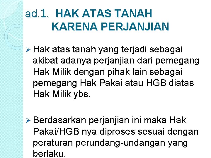 ad. 1. HAK ATAS TANAH KARENA PERJANJIAN Ø Hak atas tanah yang terjadi sebagai