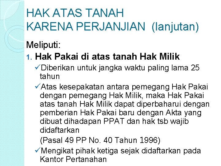 HAK ATAS TANAH KARENA PERJANJIAN (lanjutan) Meliputi: 1. Hak Pakai di atas tanah Hak