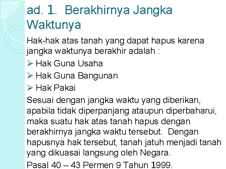 ad. 1. Berakhirnya Jangka Waktunya Hak-hak atas tanah yang dapat hapus karena jangka waktunya