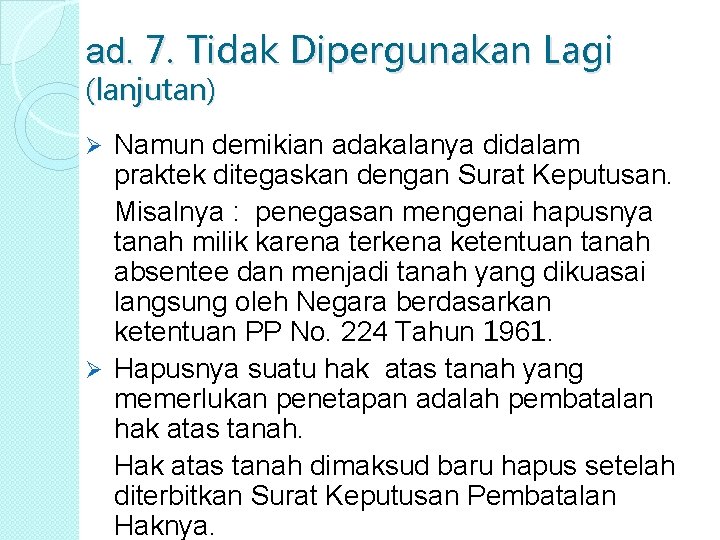 ad. 7. Tidak Dipergunakan Lagi (lanjutan) Namun demikian adakalanya didalam praktek ditegaskan dengan Surat