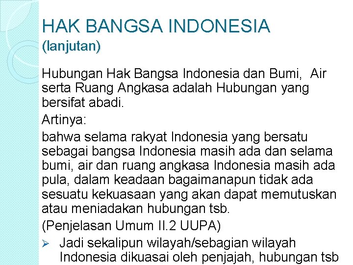 HAK BANGSA INDONESIA (lanjutan) Hubungan Hak Bangsa Indonesia dan Bumi, Air serta Ruang Angkasa