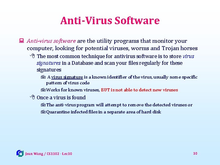 Anti-Virus Software : Anti-virus software the utility programs that monitor your computer, looking for