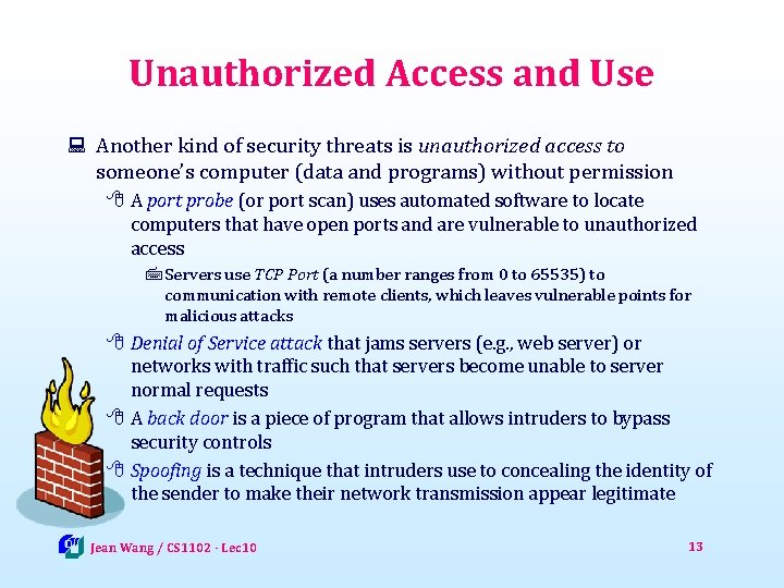 Unauthorized Access and Use : Another kind of security threats is unauthorized access to