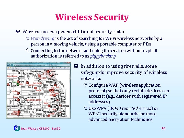 Wireless Security : Wireless access poses additional security risks 8 War-driving is the act