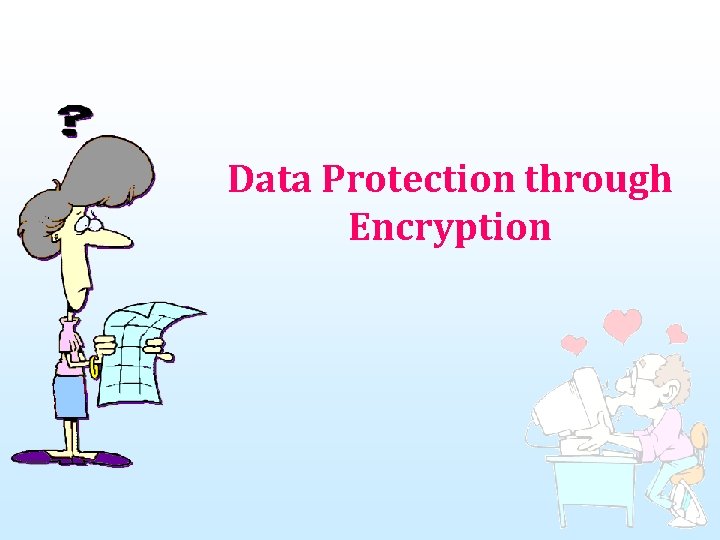 Data Protection through Encryption 