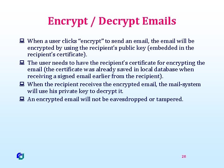 Encrypt / Decrypt Emails : When a user clicks “encrypt” to send an email,