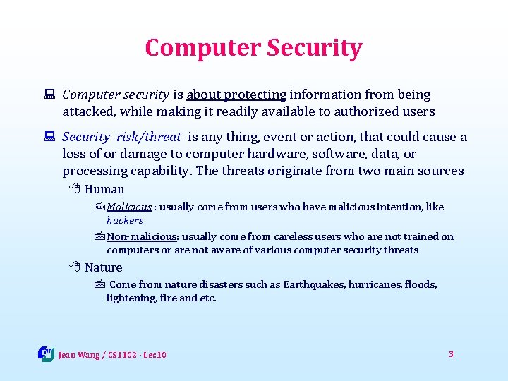 Computer Security : Computer security is about protecting information from being attacked, while making