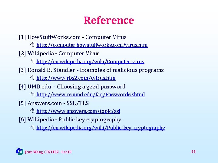 Reference [1] How. Stuff. Works. com - Computer Virus 8 http: //computer. howstuffworks. com/virus.
