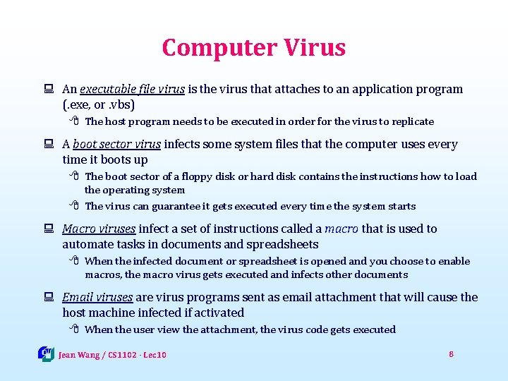 Computer Virus : An executable file virus is the virus that attaches to an