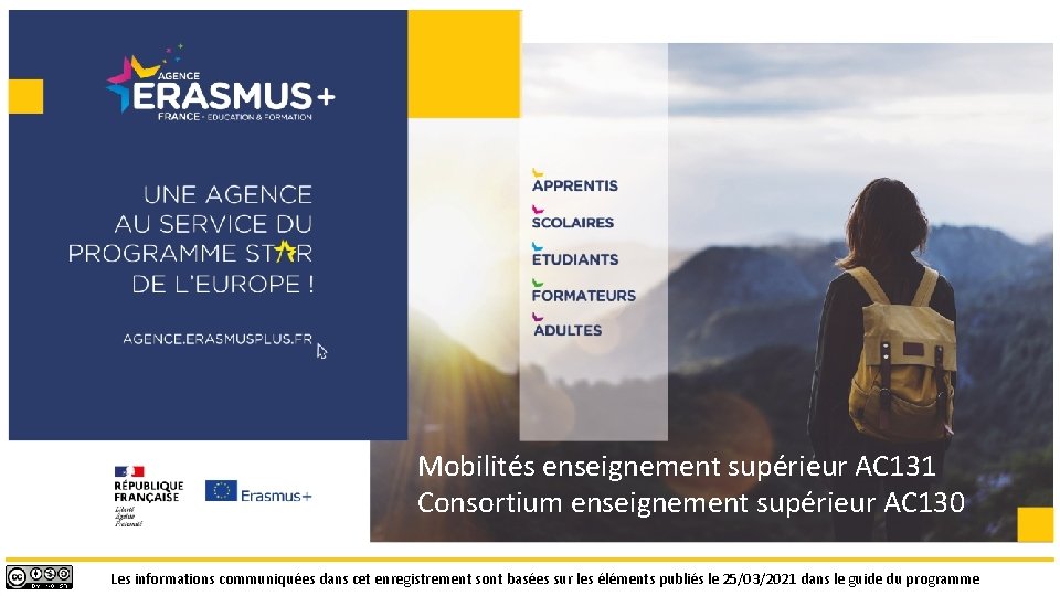 Mobilités enseignement supérieur AC 131 Consortium enseignement supérieur AC 130 Les informations communiquées dans