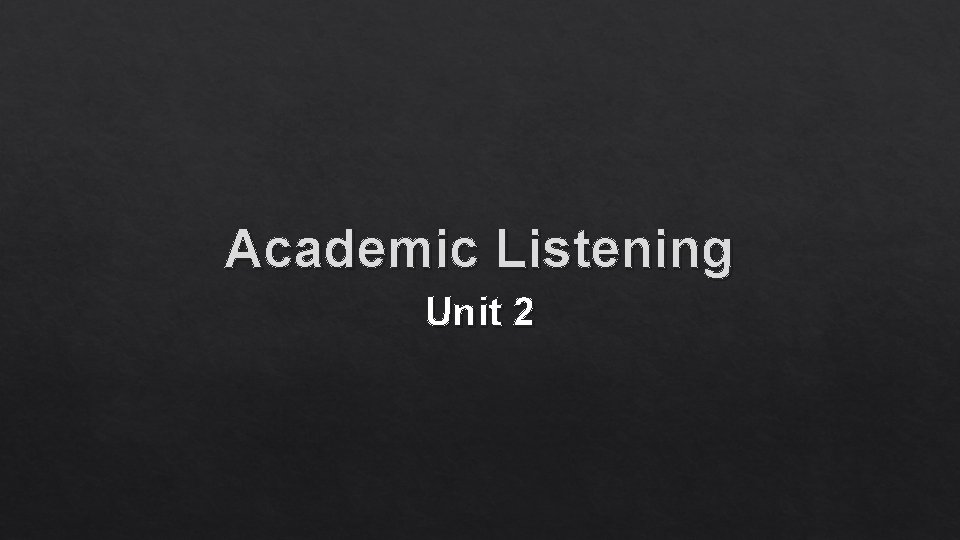 Academic Listening Unit 2 