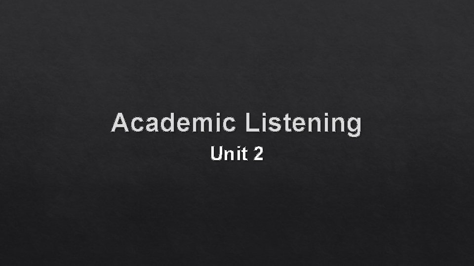 Academic Listening Unit 2 