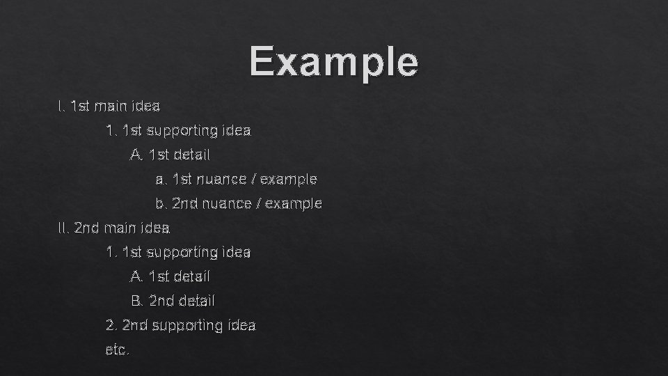 Example I. 1 st main idea 1. 1 st supporting idea A. 1 st
