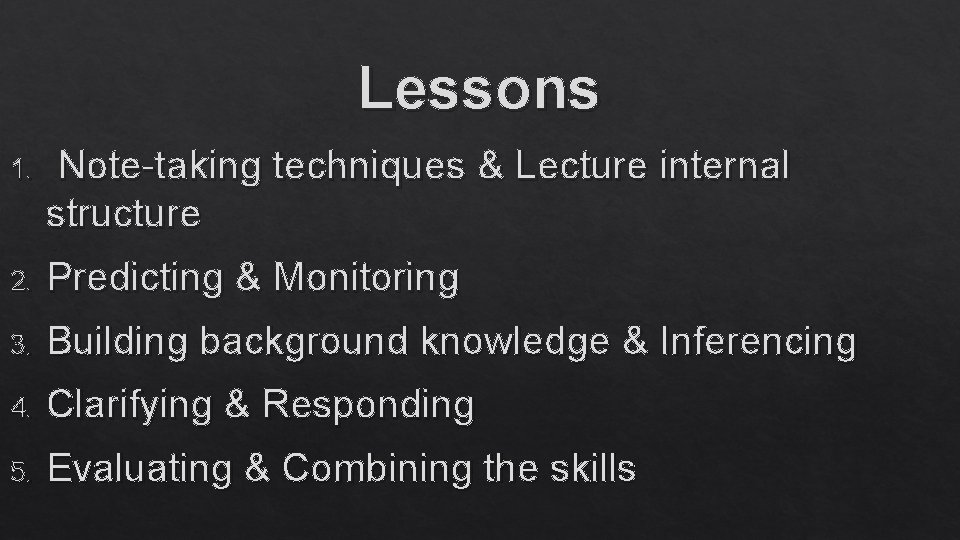 Lessons 1. Note-taking techniques & Lecture internal structure 2. Predicting & Monitoring 3. Building