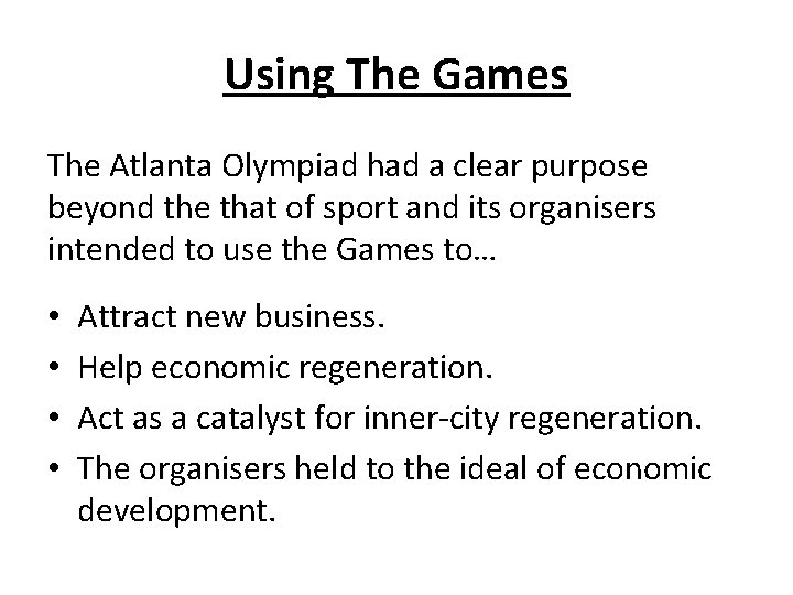 Using The Games The Atlanta Olympiad had a clear purpose beyond the that of