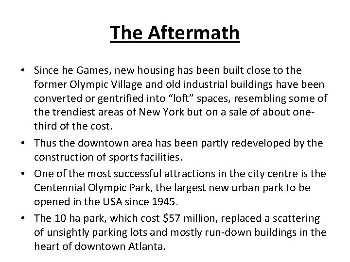 The Aftermath • Since he Games, new housing has been built close to the