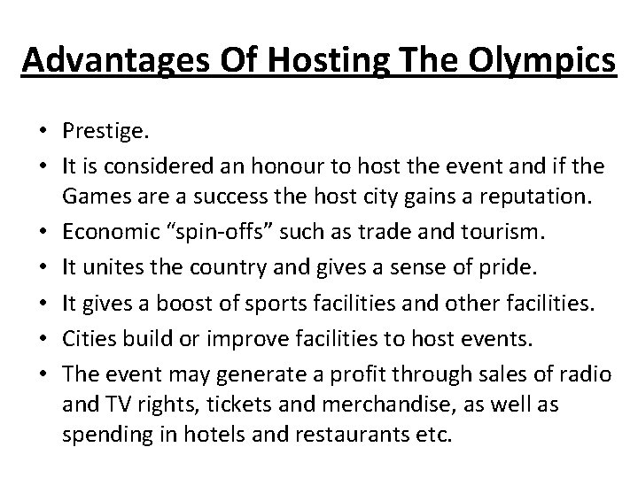 Advantages Of Hosting The Olympics • Prestige. • It is considered an honour to