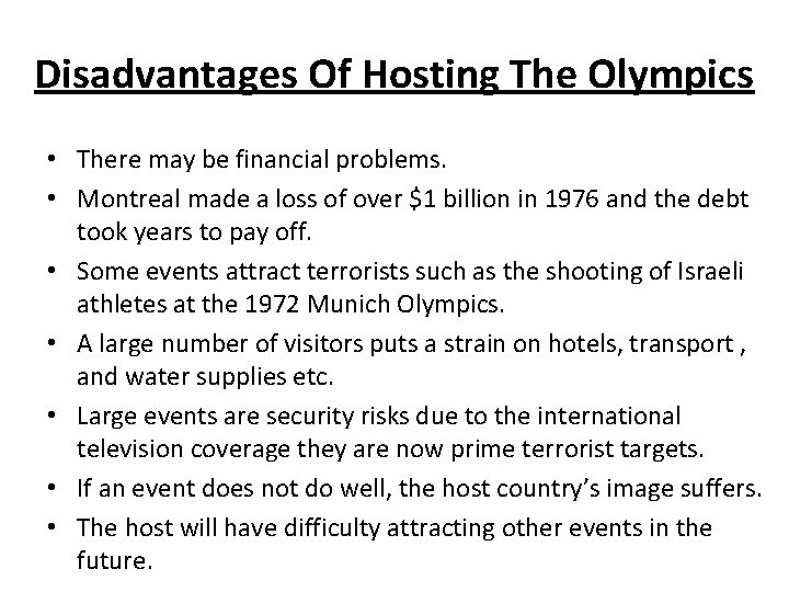 Disadvantages Of Hosting The Olympics • There may be financial problems. • Montreal made