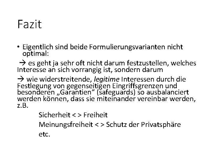Fazit • Eigentlich sind beide Formulierungsvarianten nicht optimal: optimal es geht ja sehr oft
