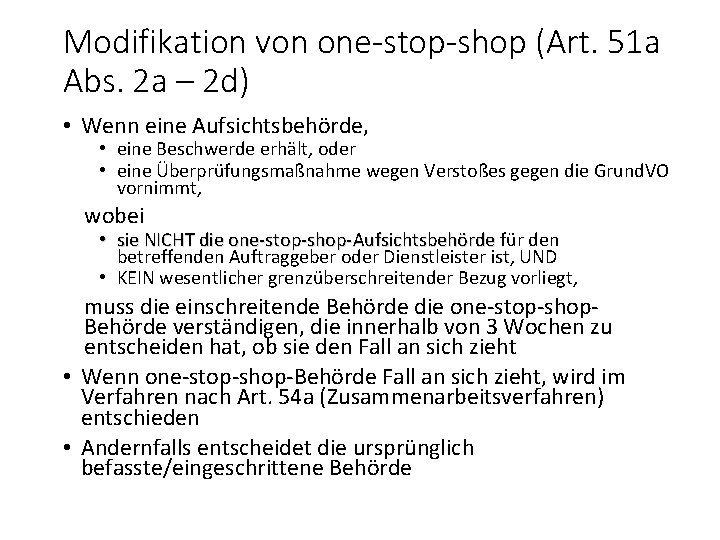 Modifikation von one-stop-shop (Art. 51 a Abs. 2 a – 2 d) • Wenn