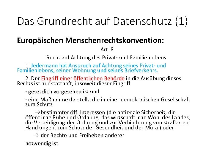 Das Grundrecht auf Datenschutz (1) Europäischen Menschenrechtskonvention: Art. 8 Recht auf Achtung des Privat