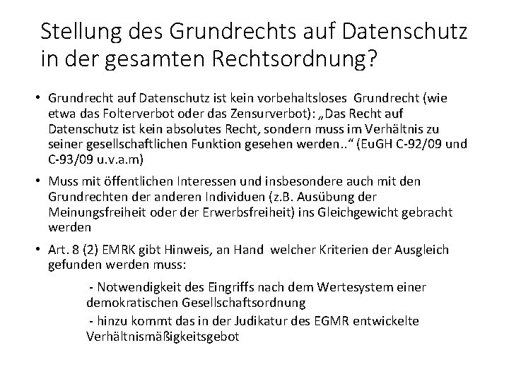 Stellung des Grundrechts auf Datenschutz in der gesamten Rechtsordnung? • Grundrecht auf Datenschutz ist