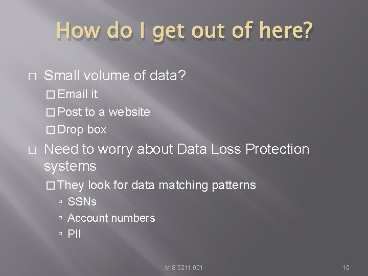 How do I get out of here? � Small volume of data? � Email
