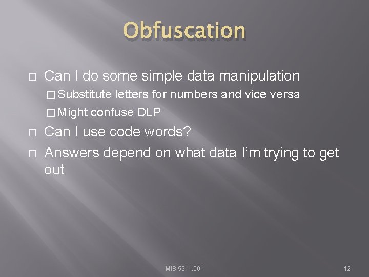 Obfuscation � Can I do some simple data manipulation � Substitute letters for numbers