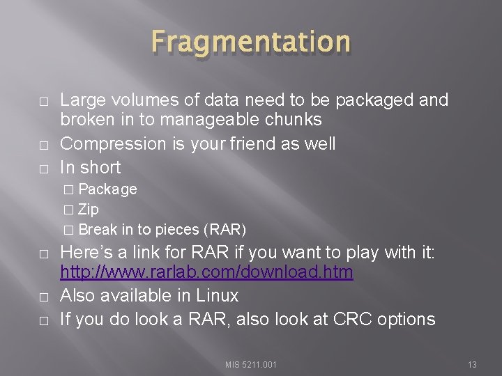 Fragmentation � � � Large volumes of data need to be packaged and broken