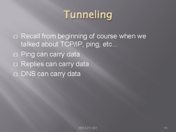 Tunneling � � Recall from beginning of course when we talked about TCP/IP, ping,