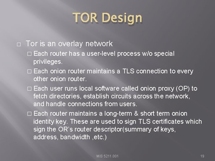 TOR Design � Tor is an overlay network � Each router has a user-level