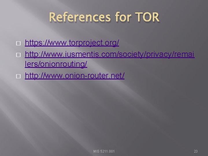 References for TOR � � � https: //www. torproject. org/ http: //www. iusmentis. com/society/privacy/remai