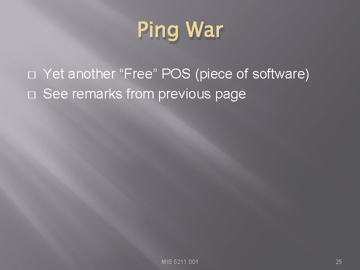 Ping War � � Yet another “Free” POS (piece of software) See remarks from