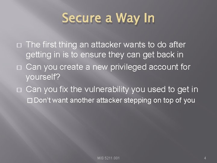 Secure a Way In � � � The first thing an attacker wants to