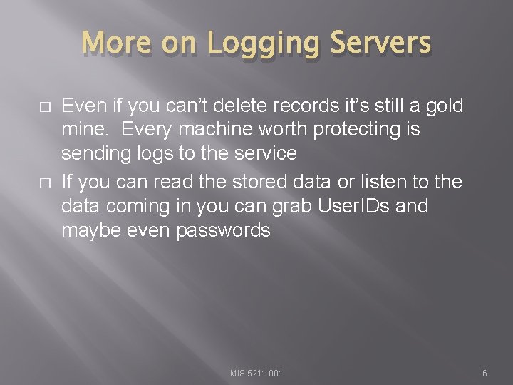 More on Logging Servers � � Even if you can’t delete records it’s still