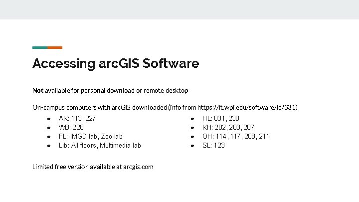 Accessing arc. GIS Software Not available for personal download or remote desktop On-campus computers