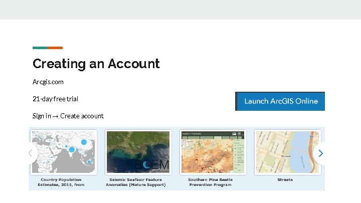 Creating an Account Arcgis. com 21 -day free trial Sign in → Create account