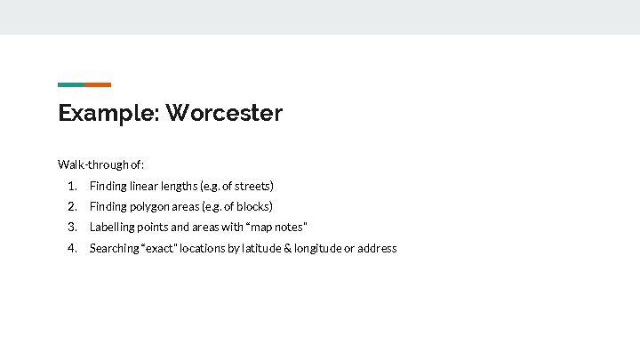 Example: Worcester Walk-through of: 1. Finding linear lengths (e. g. of streets) 2. Finding